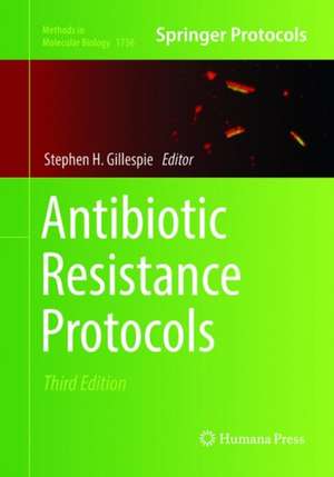 Antibiotic Resistance Protocols de Stephen H. Gillespie