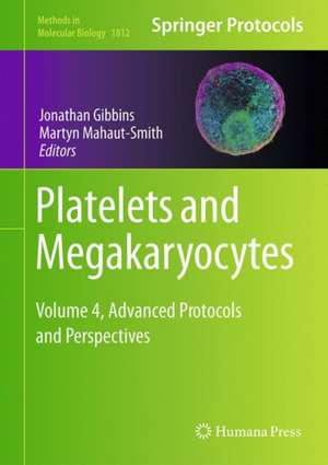 Platelets and Megakaryocytes: Volume 4, Advanced Protocols and Perspectives de Jonathan M. Gibbins