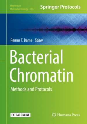 Bacterial Chromatin: Methods and Protocols de Remus T. Dame