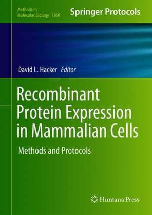 Recombinant Protein Expression in Mammalian Cells: Methods and Protocols de David L. Hacker