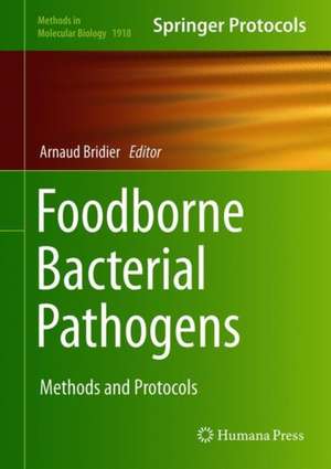 Foodborne Bacterial Pathogens: Methods and Protocols de Arnaud Bridier