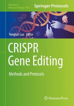 CRISPR Gene Editing: Methods and Protocols de Yonglun Luo