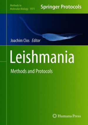 Leishmania: Methods and Protocols de Joachim Clos