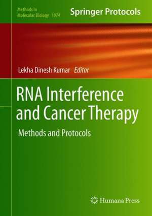 RNA Interference and Cancer Therapy: Methods and Protocols de Lekha Dinesh Kumar