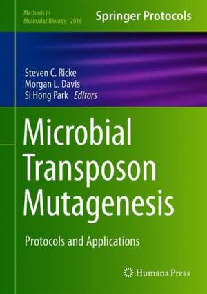 Microbial Transposon Mutagenesis: Protocols and Applications de Steven C. Ricke