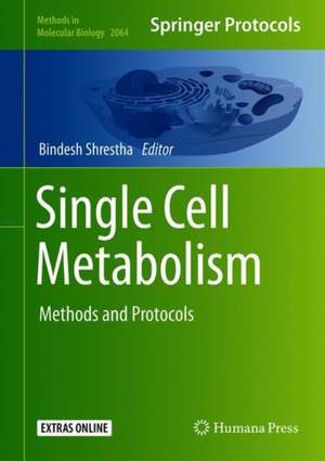 Single Cell Metabolism: Methods and Protocols de Bindesh Shrestha