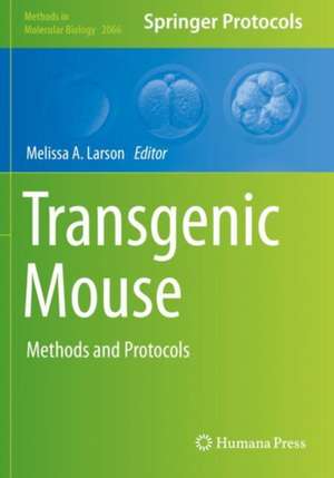 Transgenic Mouse: Methods and Protocols de Melissa A. Larson