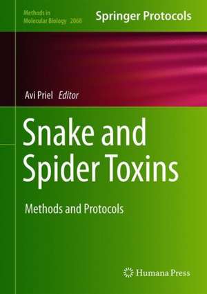 Snake and Spider Toxins: Methods and Protocols de Avi Priel