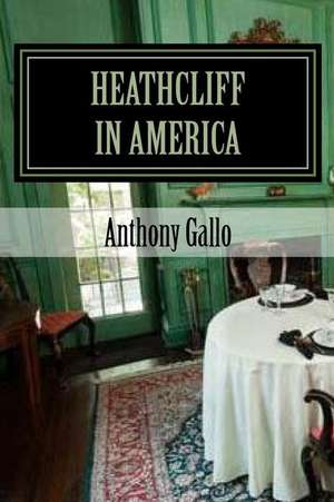 Heathcliff in America de MR Anthony E. Gallo