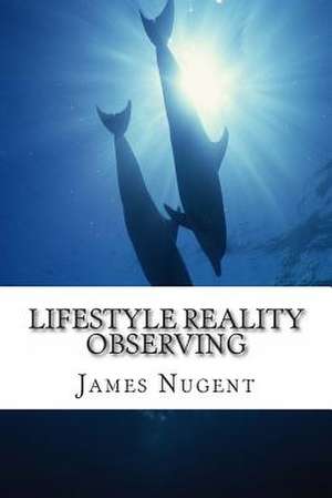 Lifestyle Reality Observing de James Nugent