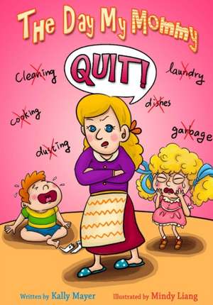 The Day My Mommy Quit! de Kally Mayer