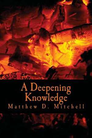 A Deepening Knowledge de Matthew D. Mitchell