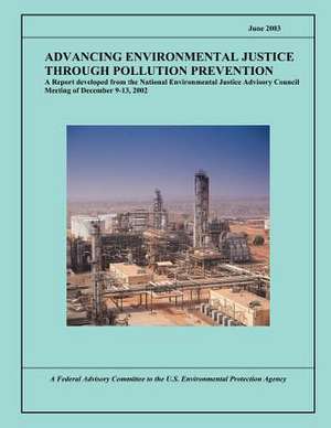 Advancing Environmental Justice Through Pollution Prevention de U. S. Environmental Protection Agency