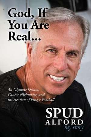 God, If You Are Real.... de Spud Alford