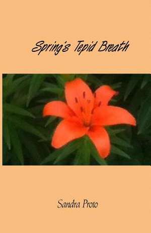 Spring's Tepid Breath de Sandra Proto