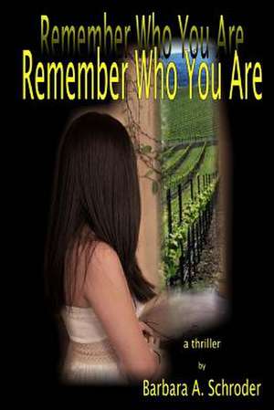 Remember Who You Are de Barbara a. Schroder