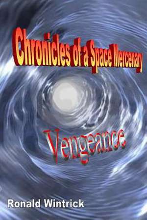 Chronicles of a Space Mercenary de Ronald Wintrick