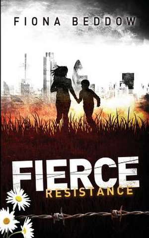 Fierce Resistance de Fiona Beddow