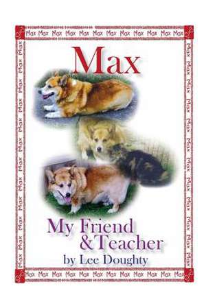 Max, My Friend and Teacher de Lee Doughty