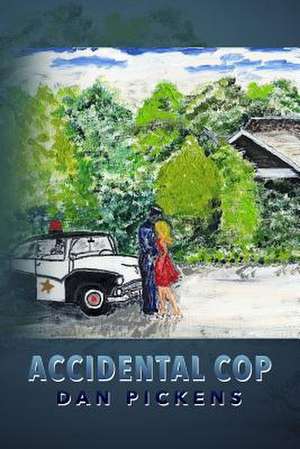 Accidental Cop de Dan Pickens