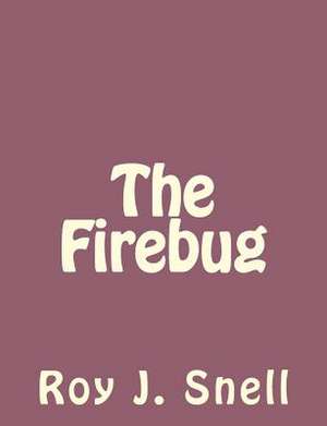 The Firebug de Roy J. Snell