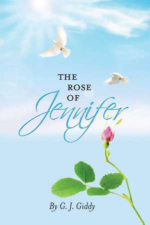 The Rose of Jennifer de G. J. Giddy