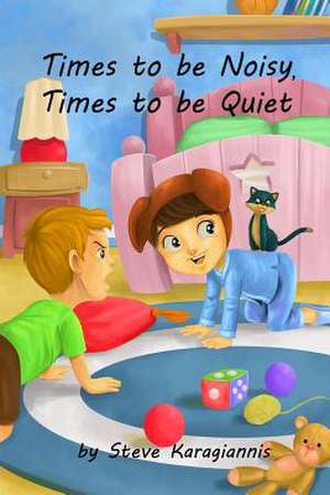 Times to Be Noisy, Times to Be Quiet de Steve Karagiannis