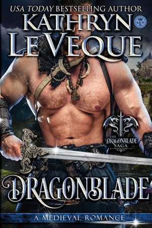 Dragonblade de Kathryn Le Veque