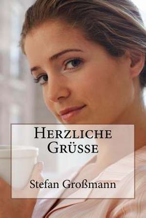 Herzliche Grusse de Stefan Grossmann