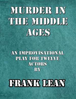 Murder in the Middle Ages de Frank Lean