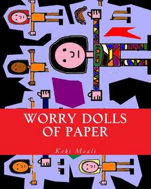 Worry Dolls of Paper de Keki Moali