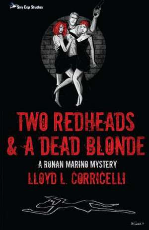 Two Redheads & a Dead Blonde de Lloyd L. Corricelli