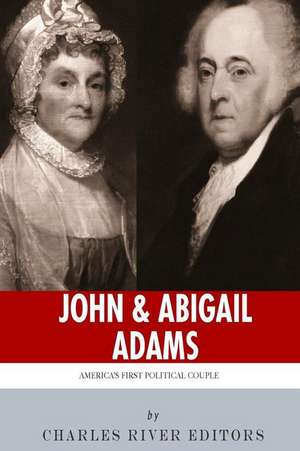 John & Abigail Adams de Charles River Editors