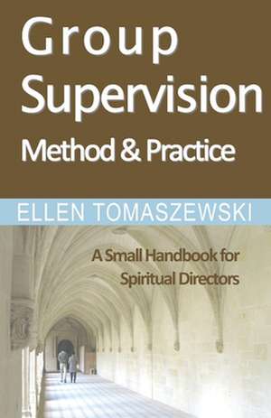 Group Supervision Method and Practice de Ellen M. Tomaszewski