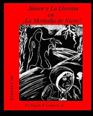 Junior y La Llorona En !La Montana de Nieve! de Eugene Ray Longoria Jr