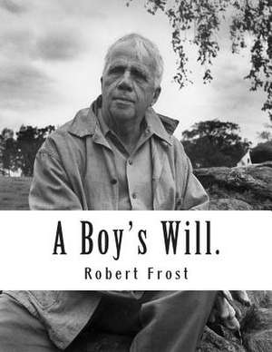 A Boy's Will. de Robert Frost