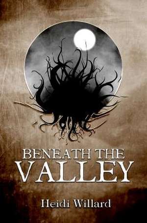 Beneath the Valley (the Catalyst Series de Heidi Willard