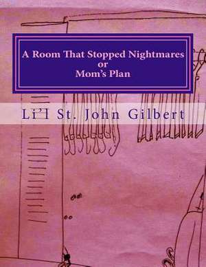 A Room That Stopped Nightmares de Li'l St John Gilbert