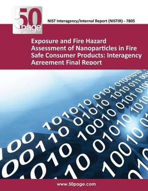 Exposure and Fire Hazard Assessment of Nanoparticles in Fire Safe Consumer Products de Nist