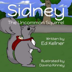 Sidney the Uncommon Squirrel de Ed Kellner