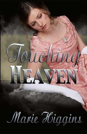 Touching Heaven de Marie Higgins