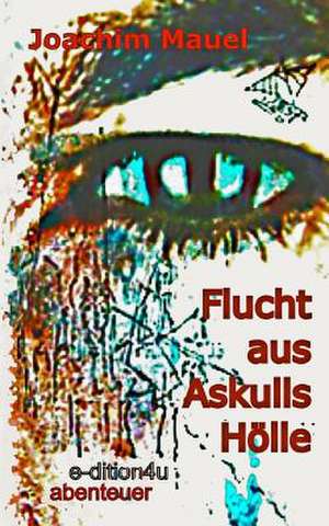 Flucht Aus Askulls Holle de Joachim Mauel