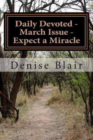 Daily Devoted - March Issue - Expect a Miracle de Denise Blair