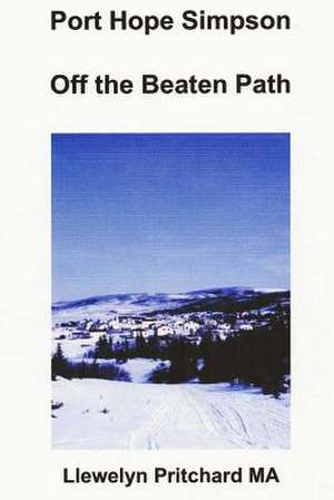 Port Hope Simpson Off the Beaten Path de Llewelyn Pritchard Ma