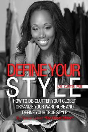 Define Your Style. Live Clutter Free de Taiece Nicole Lanier