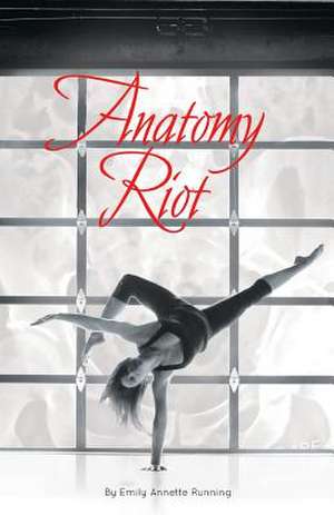 Anatomy Riot de Emily Annette Running