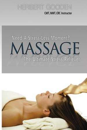 Need a Stress - Less Moment ? ( Massage) the Ultimate Stress Reliever de MR Herbert Gooden II