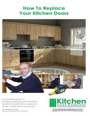 How to Replace Your Kitchen Doors de MR Robert Clark