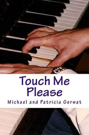 Touch Me Please de Michael Gerwat