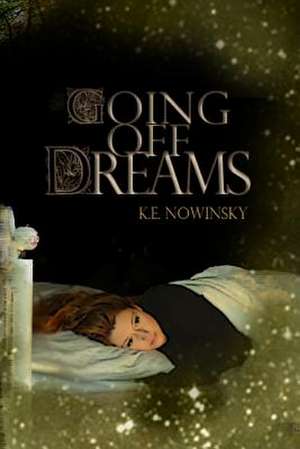 Going Off Dreams de K. E. Nowinsky